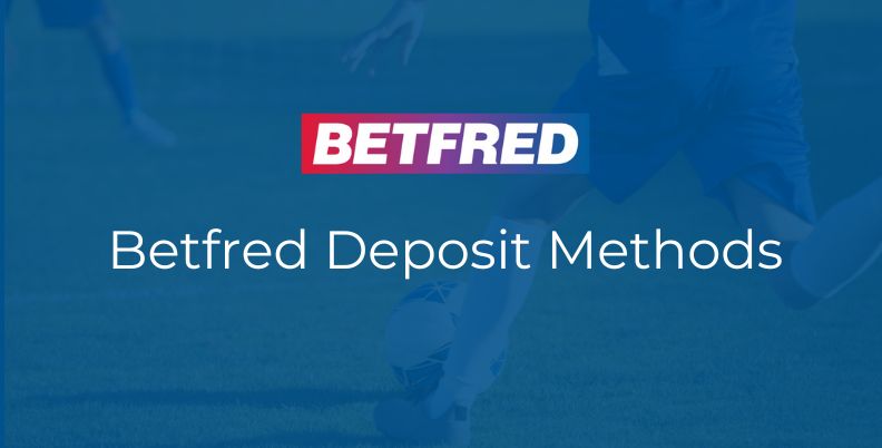 Betfred Deposit Methods to Use