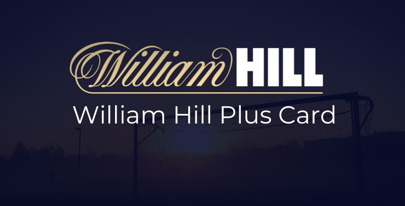 William Hill Plus Card